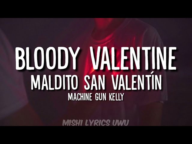 De'ar teviL Love Song （BloodyValentine翔） Machine Gun Kelly - Bloody Valentine | (Sub. Inglés - Español