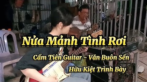 Cẩm Tiên Đàn Guitar - Ông Ngoại Cẩm Tiên Đàn Sến | Hữu Kiệt Trình Bày Tân Cổ Nửa Mảnh Tình Rơi | Hay