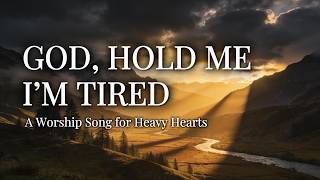 When I’m Down, You Hold Me | Emotional Worship Song About Trusting God | WorshipWave