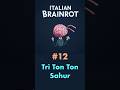 Encyclopedia chapter 12 - Tri Ton Ton Ton Sahur