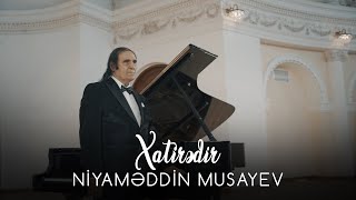 Niyaməddin Musayev - Xatirədir (Official Video)