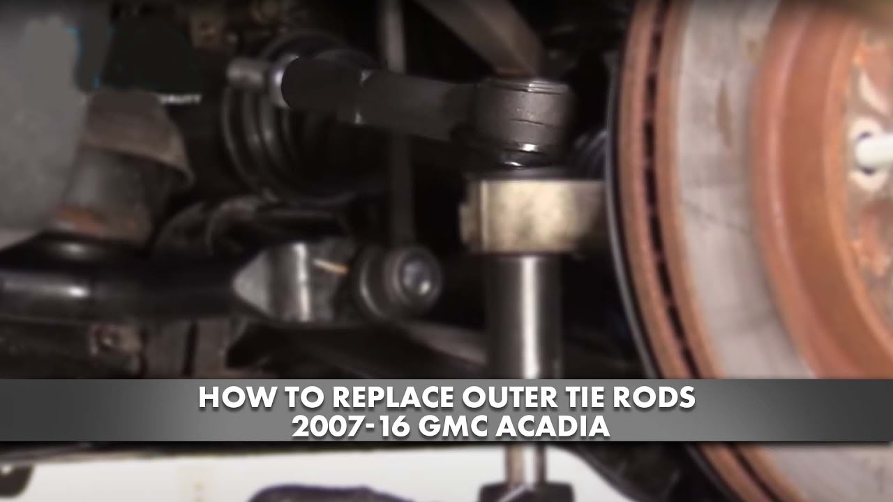 How to Replace Outer Tie Rods 200716 GMC Acadia YouTube