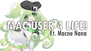 MAC USER 4 LIFE! - Ft. Macne Nana (Vocaloid Original)