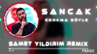 Sancak - Korkma söyle (Samet Yıldırım Remix ) Resimi