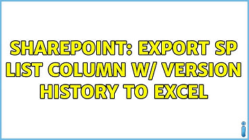 Sharepoint: Export SP List Column w/ Version History to Excel (2 Solutions!!)