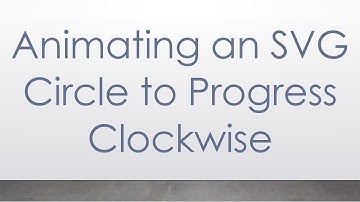 Animating an SVG Circle to Progress Clockwise