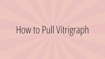 How to Pull Vitrigraph
