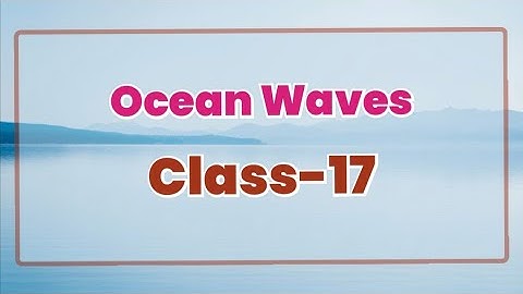 Ocean Waves II Class-17 II Oceanography Classes II Geography II UGC NET, RPSC, UP, MP Ass. Professor