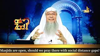 Masjids are opened, should we pray with Social Distancing Gaps or Pray home? - Assim al hakeem
