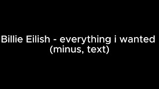 Billie Eilish - everything i wanted (minus, text)