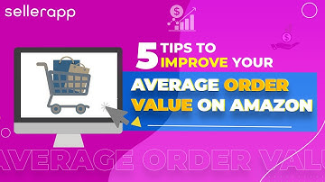 Average Order Value on Amazon - 5 Tips to Improve AOV for Your FBA Business [Amazon Guide]