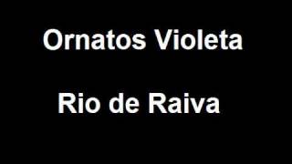 Video thumbnail of "Ornatos Violeta - Rio de Raiva"