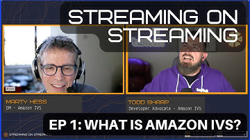 Streaming on Streaming - Ep 1 - What is Amazon Interactive Video Service (Amazon IVS)?