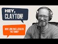 "Hey Clayton!" Ep 66: How Long Was Jesus in the Tomb?