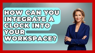How Can You Integrate A Clock Into Your Workspace? - The Time Management Pro