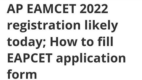 AP EAMCET 2022 REGISTRATION START,HOW TO FILL EAPCET APPLICATION FORM,ELIGIBILITY,EXAM,ADMIT CARD