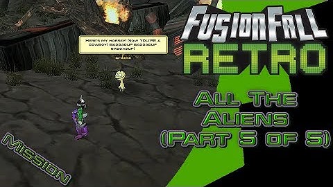 All The Aliens(Part 5 of 5) - FusionFall Retro[Ben 10 Update]