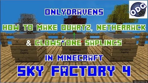 Minecraft - Sky Factory 4 - How to Make Quartz, Netherrack and Glowstone Saplings