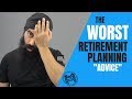 The WORST Retirement Planning Advice Ever