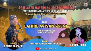 LIVE WAYANG KI YUSUF / LAHIRE WISANGGENI / BT GARENG TRALALA / DUSUN PLAOSAN, TLOGOADI, MLATI,SLEMAN