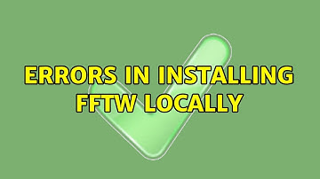 Errors in installing FFTW locally (2 Solutions!!)