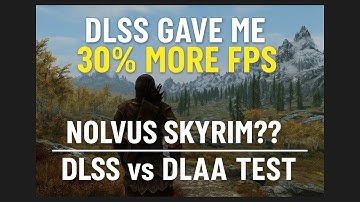 DLSS Gave Me 30% More FPS in Nolvus Skyrim?! | DLSS vs DLAA Test