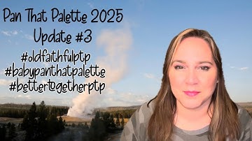 Pan That Palette 2025 Update #3 #babypanthatpalette #bettertogetherptp #oldfaithfulptp