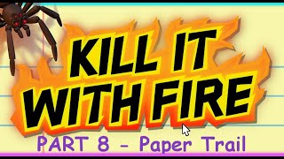 Kill It With Fire Ep 8 - Paper Trail