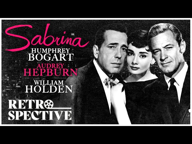 Audrey Hepburn and Humphrey Bogart's Legendary Romantic Movie I Sabrina (1954) I Retrospective class=
