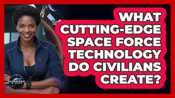 What Cutting-edge Space Force Technology Do Civilians Create? - Warriors In Space