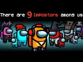 9 Impostors Are Among Us