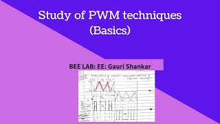 Basics of Pulse Width Modulation Techniques - Experiment 6 Part 2 -BEE- Gauri Shankar