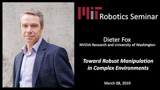 MIT Robotics - Dieter Fox - Toward robust manipulation in complex scenarios