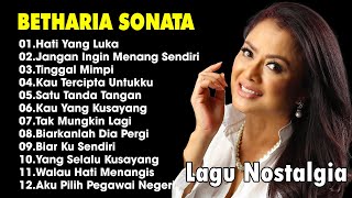 12 LAGU NOSTALGIA BETHARIA SONATHA || HATI YANG LUKA