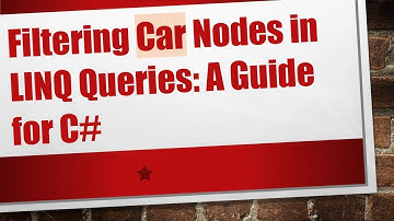 Filtering Car Nodes in LINQ Queries: A Guide for C#