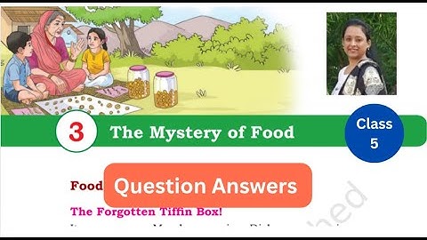 The Mystery of Food (Question Answers) Class 5 EVS Chapter 3 NCERT Arti Suri