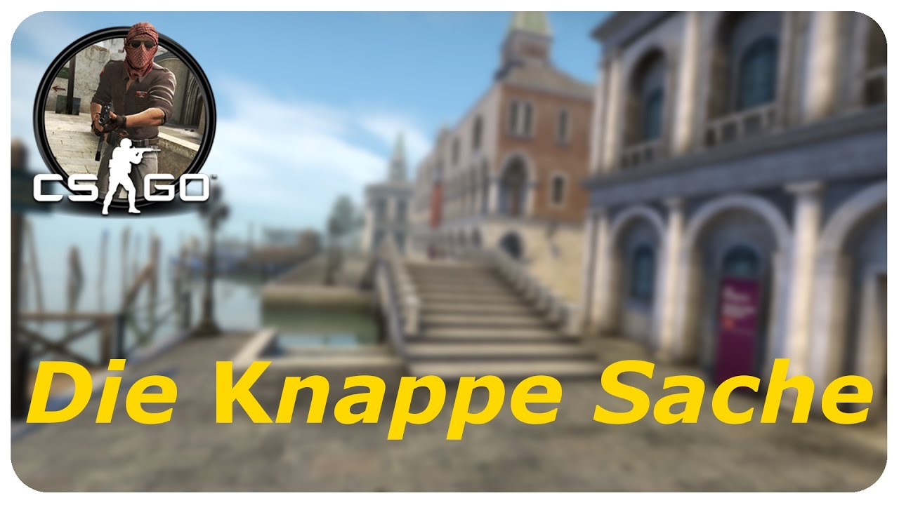 Cs:Go Canals Map | Die Knappe Sache #003 - YouTube