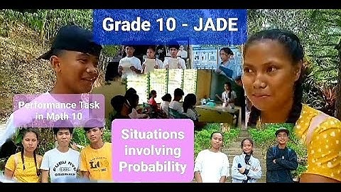 Grade 10 - Jade | Performance Task Math 10 | Video Presentation of Situations involving Probability