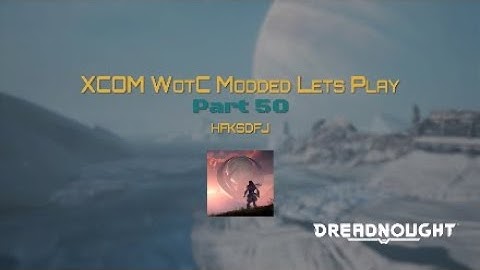 XCOM WotC Modded Lets Play Part 50