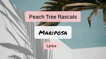 Peach Tree Rascals - Mariposa Lyrics