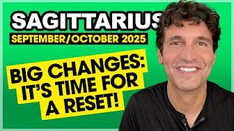 Sagittarius: Big Changes Underway... It's Time for a Reset! • September & October 2025