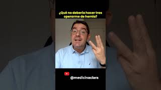 ¿Qué no hacer tras operarse de hernia? | Medicina Clara #hernia #dolor #cicatrizacion