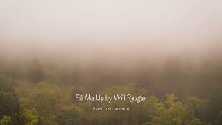 Fill me up by  Will Reagan || Piano Instrumental