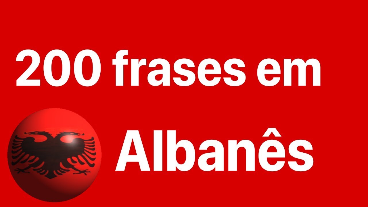 Aprenda albanês: 200 frases em albanês para iniciantes