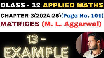 13 Example sol l Chapter 3 l MATRICES l example13 l Class 12th Applied Maths l M L Aggarwal 2024-25