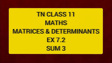 TN CLASS 11 MATHS MATRICES & DETERMINANTS EX 7.2 SUM 3