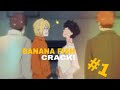 ▪Banana Fish on Crack!  (Pt. 1)