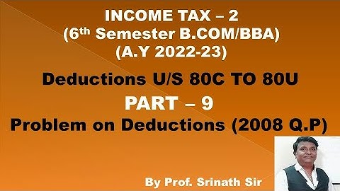 Gross Total Income & Deductions (A.Y 2022-23) PART 9 - B.COM 2008 Q.P 5 Marks By Srinath Sir