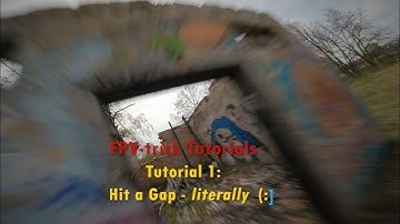 FPV Tutorial 1: How to hit a gap, literally 🤪