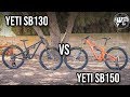 Yeti Cycles SB130 vs. SB150 - Is There Really a Difference?